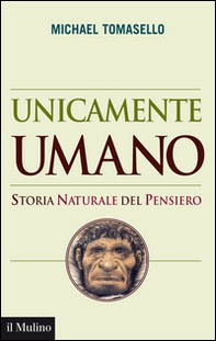 Unicamente umano. Storia naturale del pensiero - Librerie.coop
