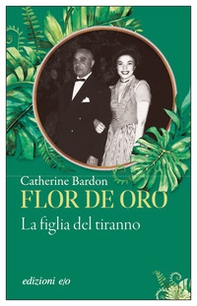 Flor de Oro. La figlia del tiranno - Librerie.coop Flor de Oro. La figlia del tiranno - Librerie.coop