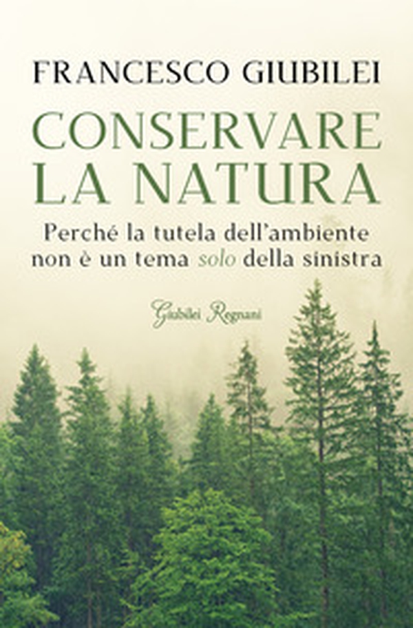 Conservare la natura. Perché l'ambiente è un tema caro alla destra e ai conservatori - Librerie.coop Conservare la natura. Perché l'ambiente è un tema caro alla destra e ai conservatori - Librerie.coop