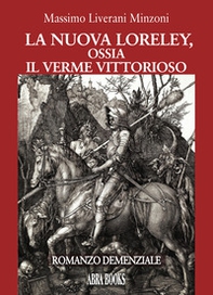 La nuova Loreley, ossia il verme vittorioso - Librerie.coop La nuova Loreley, ossia il verme vittorioso - Librerie.coop