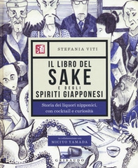 Il libro del sake e degli spiriti giapponesi. Storia dei liquori nipponici, con cocktail e curiosità - Librerie.coop Il libro del sake e degli spiriti giapponesi. Storia dei liquori nipponici, con cocktail e curiosità - Librerie.coop