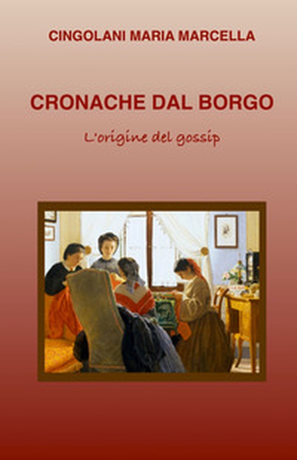 Cronache dal borgo. L'origine del gossip - Librerie.coop Cronache dal borgo. L'origine del gossip - Librerie.coop
