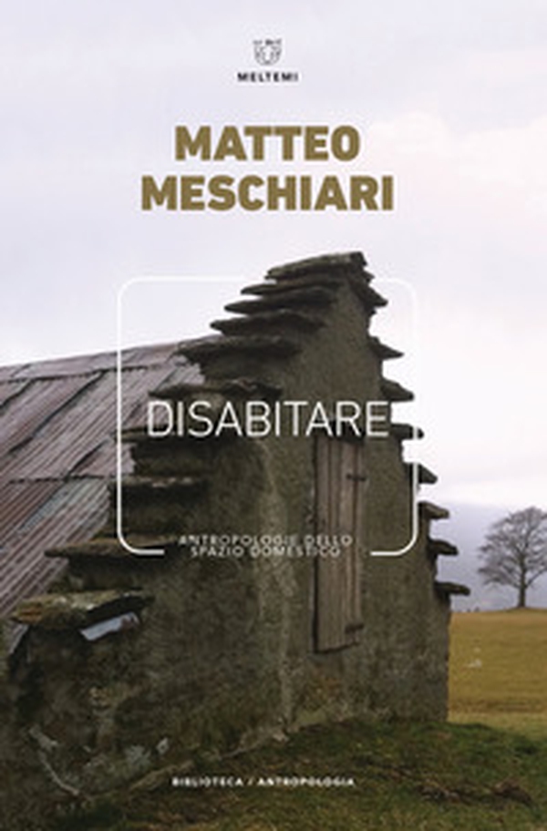 Disabitare. Antropologie dello spazio domestico - Librerie.coop Disabitare. Antropologie dello spazio domestico - Librerie.coop