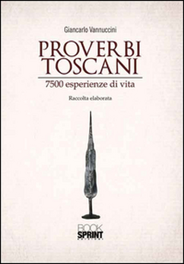 Proverbi toscani. 7500 esperienze di vita - Librerie.coop Proverbi toscani. 7500 esperienze di vita - Librerie.coop