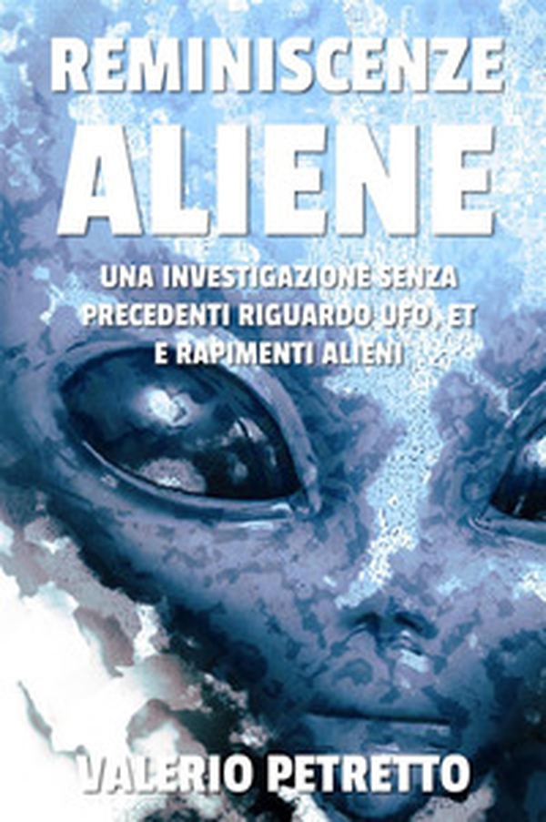 Reminiscenze aliene. Un'indagine inedita - Librerie.coop Reminiscenze aliene. Un'indagine inedita - Librerie.coop