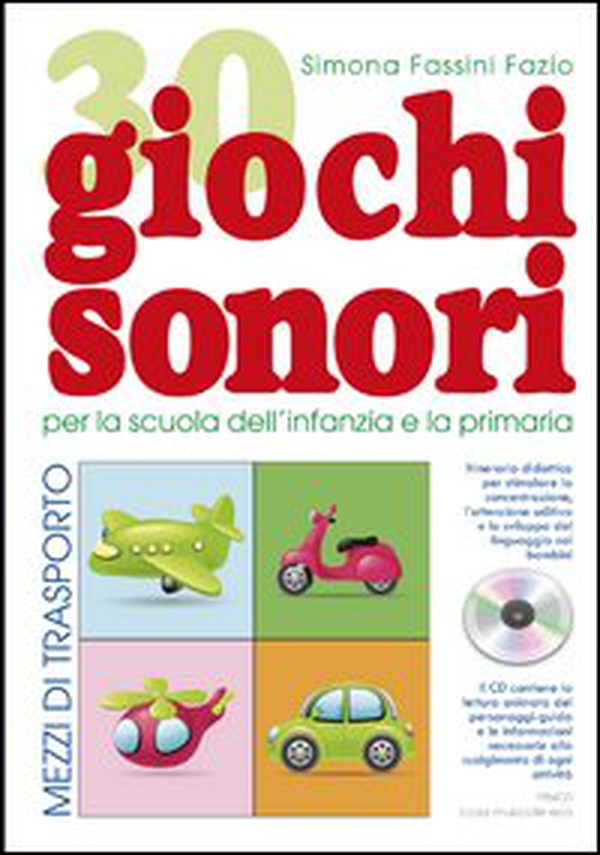 30 giochi sonori. Mezzi di trasporto per la scuola dell'infanzia e la primaria con CD, cartellone e guida operativa - Librerie.coop 30 giochi sonori. Mezzi di trasporto per la scuola dell'infanzia e la primaria con CD, cartellone e guida operativa - Librerie.coop