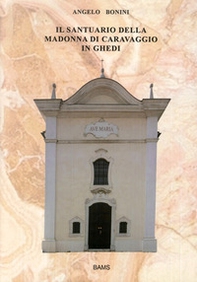 Il santuario della Madonna di Caravaggio in Ghedi - Librerie.coop