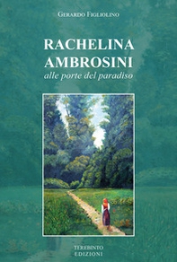 Rachelina Ambrosini. Alle porte del paradiso - Librerie.coop