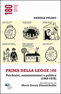 Prima della legge 180. Psichiatri, amministratori e politica (1968-1978) - Librerie.coop Prima della legge 180. Psichiatri, amministratori e politica (1968-1978) - Librerie.coop