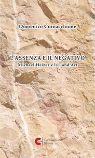 L'assenza e il negativo. Michael Heizer e la Land Art - Librerie.coop