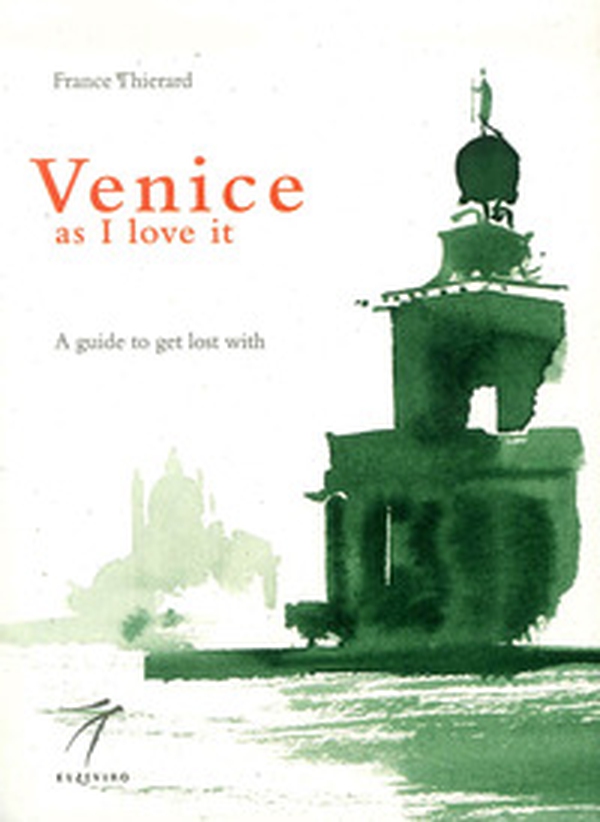 Venice as I love it. A guide to get lost with - Librerie.coop Venice as I love it. A guide to get lost with - Librerie.coop