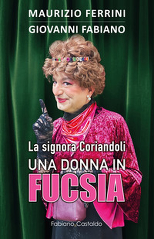 La signora Coriandoli, una donna in fucsia - Librerie.coop La signora Coriandoli, una donna in fucsia - Librerie.coop