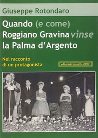 Quando (e come) Roggiano Gravina vinse la Palma d'argento. Nel racconto di un protagonista - Librerie.coop