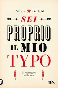 Sei proprio il mio typo. La vita segreta delle font - Librerie.coop Sei proprio il mio typo. La vita segreta delle font - Librerie.coop