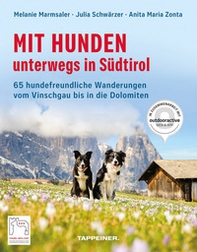 Mit Hunden unterwegs in Südtirol. 65 hundefreundliche Wanderungen vom Vinschgau bis in die Dolomiten - Librerie.coop Mit Hunden unterwegs in Südtirol. 65 hundefreundliche Wanderungen vom Vinschgau bis in die Dolomiten - Librerie.coop