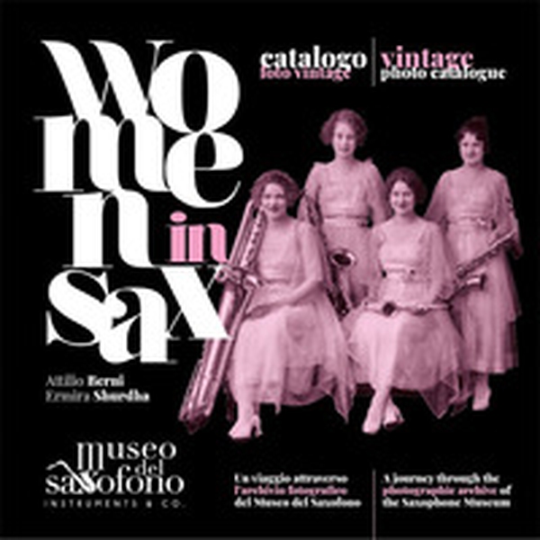 Women in Sax. Viaggio nell'archivio fotografico del Museo del Saxofono - Librerie.coop Women in Sax. Viaggio nell'archivio fotografico del Museo del Saxofono - Librerie.coop