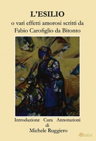 L'esilio o vari effetti amorosi scritti da Fabio Carofiglio da Bitonto - Librerie.coop