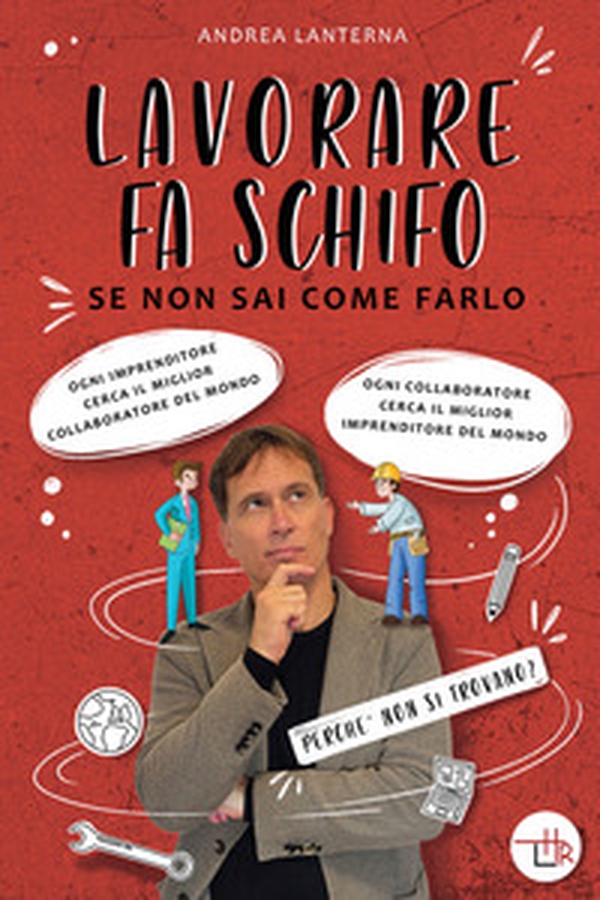 Lavorare fa schifo. Se non sai come farlo - Librerie.coop Lavorare fa schifo. Se non sai come farlo - Librerie.coop