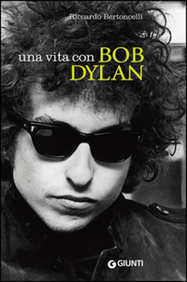 Una vita con Bob Dylan - Librerie.coop Una vita con Bob Dylan - Librerie.coop