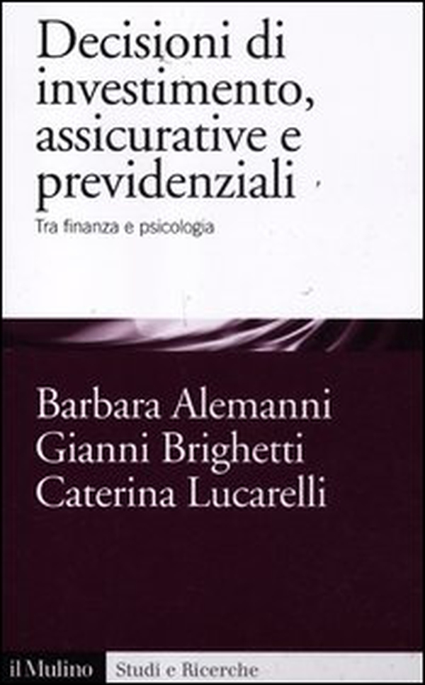 Decisioni di investimento, assicurative e previdenziali. Tra finanza e psicologia - Librerie.coop Decisioni di investimento, assicurative e previdenziali. Tra finanza e psicologia - Librerie.coop