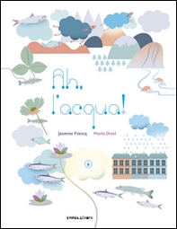 Ah, l'acqua! - Librerie.coop Ah, l'acqua! - Librerie.coop