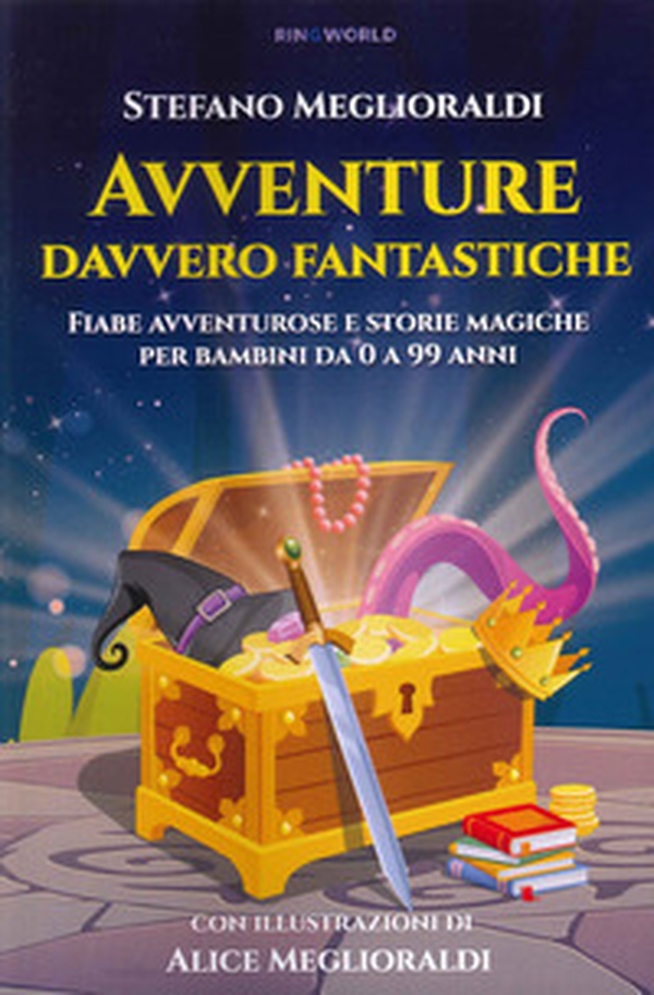 Avventure davvero fantastiche. Fiabe avventurose e storie magiche per bambini da 0 a 99 anni - Librerie.coop Avventure davvero fantastiche. Fiabe avventurose e storie magiche per bambini da 0 a 99 anni - Librerie.coop
