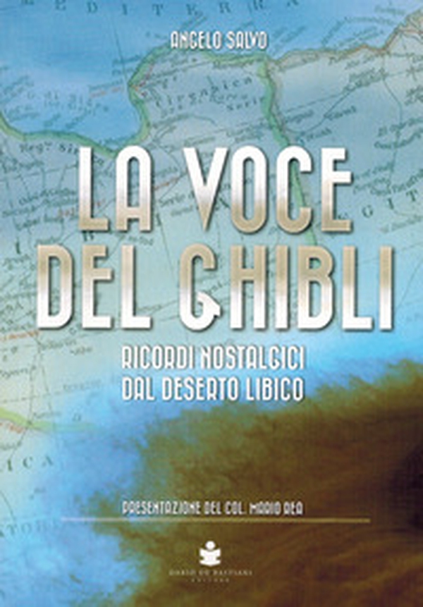 La voce del Ghibli. Ricordi nostalgici dal deserto libico - Librerie.coop La voce del Ghibli. Ricordi nostalgici dal deserto libico - Librerie.coop