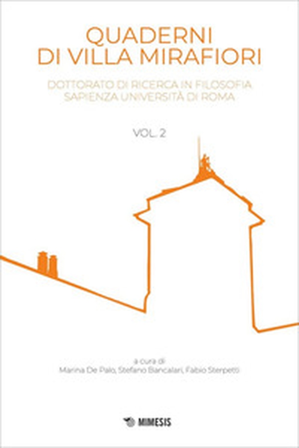 Quaderni di Villa Mirafiori. Dottorato di ricerca in Filosofia Sapienza Università di Roma - Vol. 2 - Librerie.coop Quaderni di Villa Mirafiori. Dottorato di ricerca in Filosofia Sapienza Università di Roma - Vol. 2 - Librerie.coop
