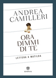 Ora dimmi di te. Lettera a Matilda - Librerie.coop Ora dimmi di te. Lettera a Matilda - Librerie.coop