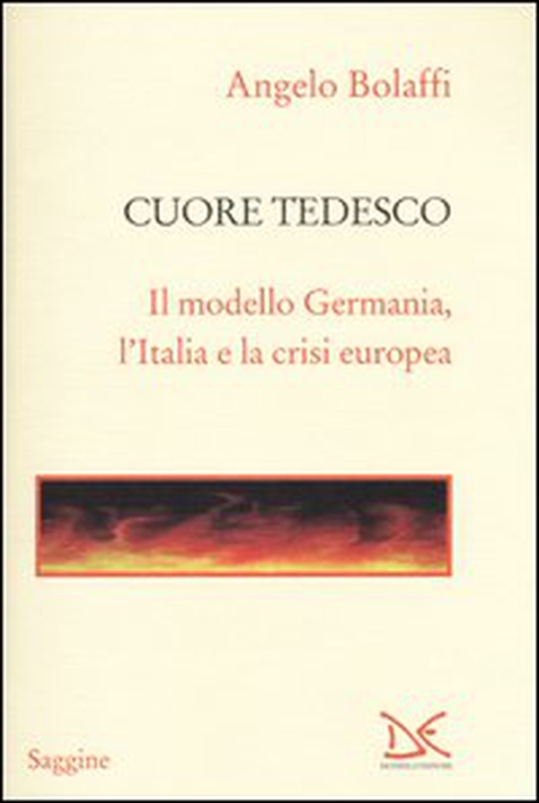 Cuore tedesco. Il modello Germania, l'Italia e la crisi europea - Librerie.coop