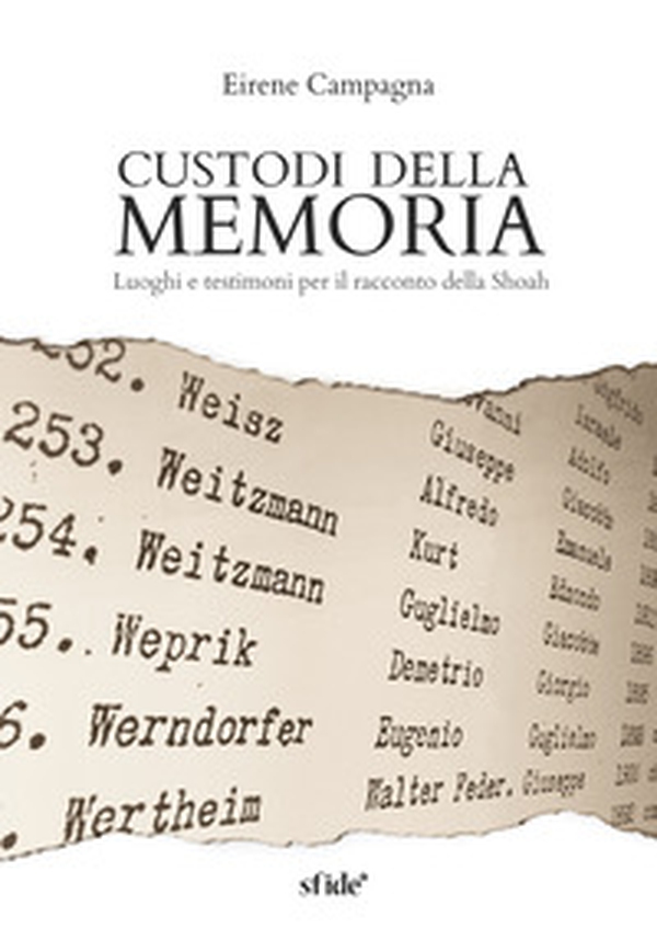 Custodi della memoria. Luoghi e testimoni per il racconto della Shoah - Librerie.coop Custodi della memoria. Luoghi e testimoni per il racconto della Shoah - Librerie.coop
