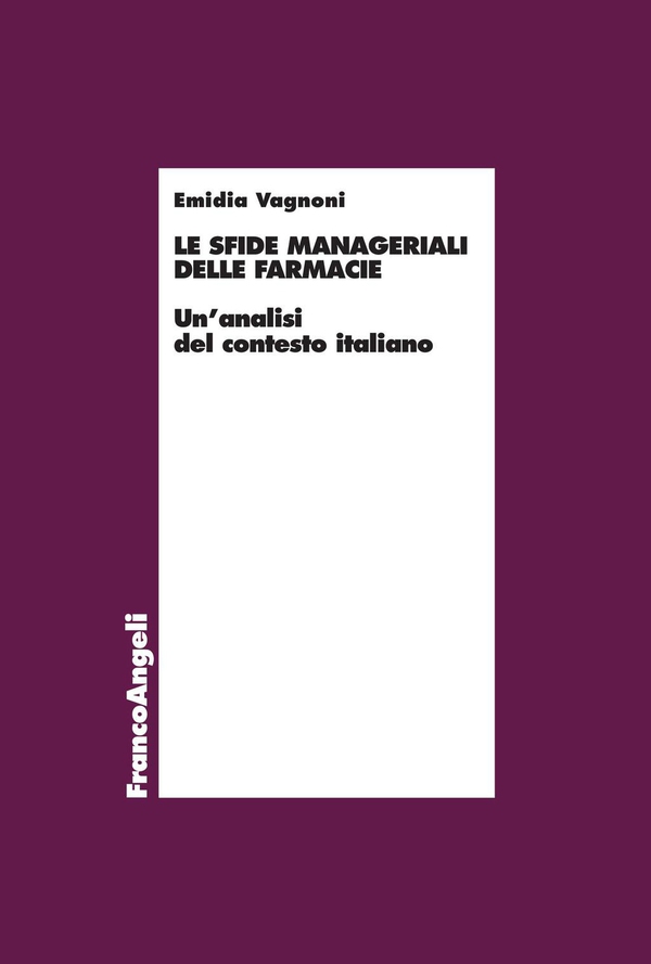Le sfide manageriali delle farmacie. Un'analisi del contesto italiano - Librerie.coop Le sfide manageriali delle farmacie. Un'analisi del contesto italiano - Librerie.coop