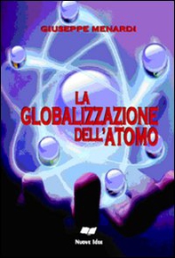 La globalizzazone dell'atomo - Librerie.coop