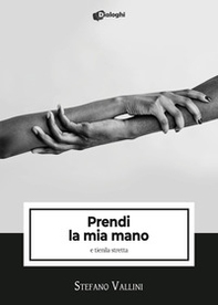 Prendi la mia mano e tienila stretta - Librerie.coop