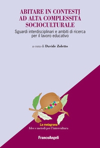 Abitare in contesti ad alta complessità socioculturale. Sguardi interdisciplinari e ambiti di ricerca per il lavoro educativo - Librerie.coop