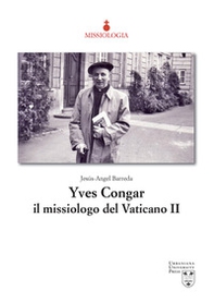 Yves Congar il missiologo del Vaticano II - Librerie.coop
