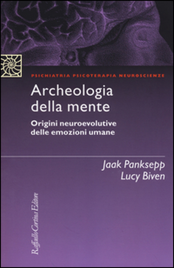 Archeologia della mente. Origini neuroevolutive delle emozioni umane - Librerie.coop Archeologia della mente. Origini neuroevolutive delle emozioni umane - Librerie.coop