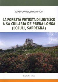 La foresta fetusta di lentisco a sa Cuilarja de Preda Longa (Loculi-Sardegna) - Librerie.coop