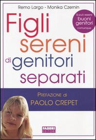 Figli sereni di genitori separati - Librerie.coop