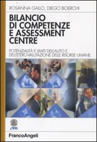 Bilancio di competenze e assessment centre. Potenzialità e limiti dell'auto e dell'etero-valutazione delle risorse umane - Librerie.coop