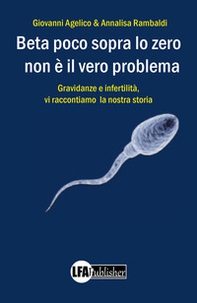 Beta poco sopra lo zero non è il vero problema. Gravidanza e infertilità, ecco la nostra storia - Librerie.coop