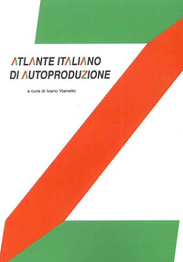 Atlante italiano di autoproduzione. Design research - Librerie.coop Atlante italiano di autoproduzione. Design research - Librerie.coop