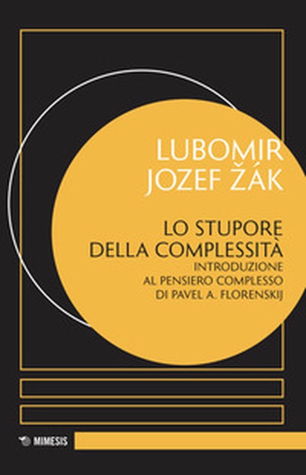 Lo stupore della complessità. Introduzione al pensiero complesso di Pavel A. Florenskij - Librerie.coop