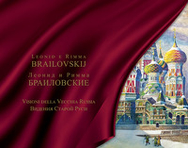 Leonid e Rimma Brailovskij. Visioni della Vecchia Russia. Ediz. italiana e russa - Librerie.coop Leonid e Rimma Brailovskij. Visioni della Vecchia Russia. Ediz. italiana e russa - Librerie.coop