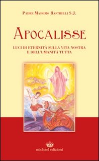 Apocalisse. Luci di eternità sulla vita nostra e dell'umanità tutta - Librerie.coop