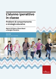 L'alunno iperattivo in classe. Problemi di comportamento e strategie educative - Librerie.coop L'alunno iperattivo in classe. Problemi di comportamento e strategie educative - Librerie.coop