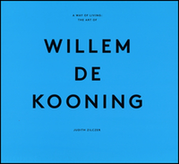 A way of living: the art of Willem De Kooning - Librerie.coop