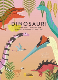 Dinosauri. I giganti della preistoria spiegati in un colpo d'occhio - Librerie.coop