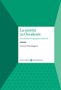 La santità in Occidente. Introduzione all'agiografia medievale - Librerie.coop