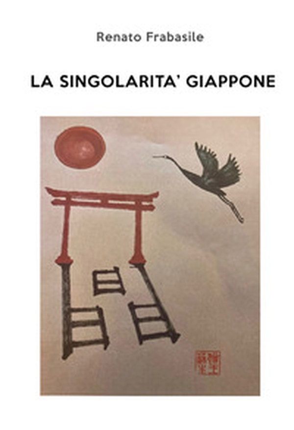 La singolarità Giappone - Librerie.coop La singolarità Giappone - Librerie.coop